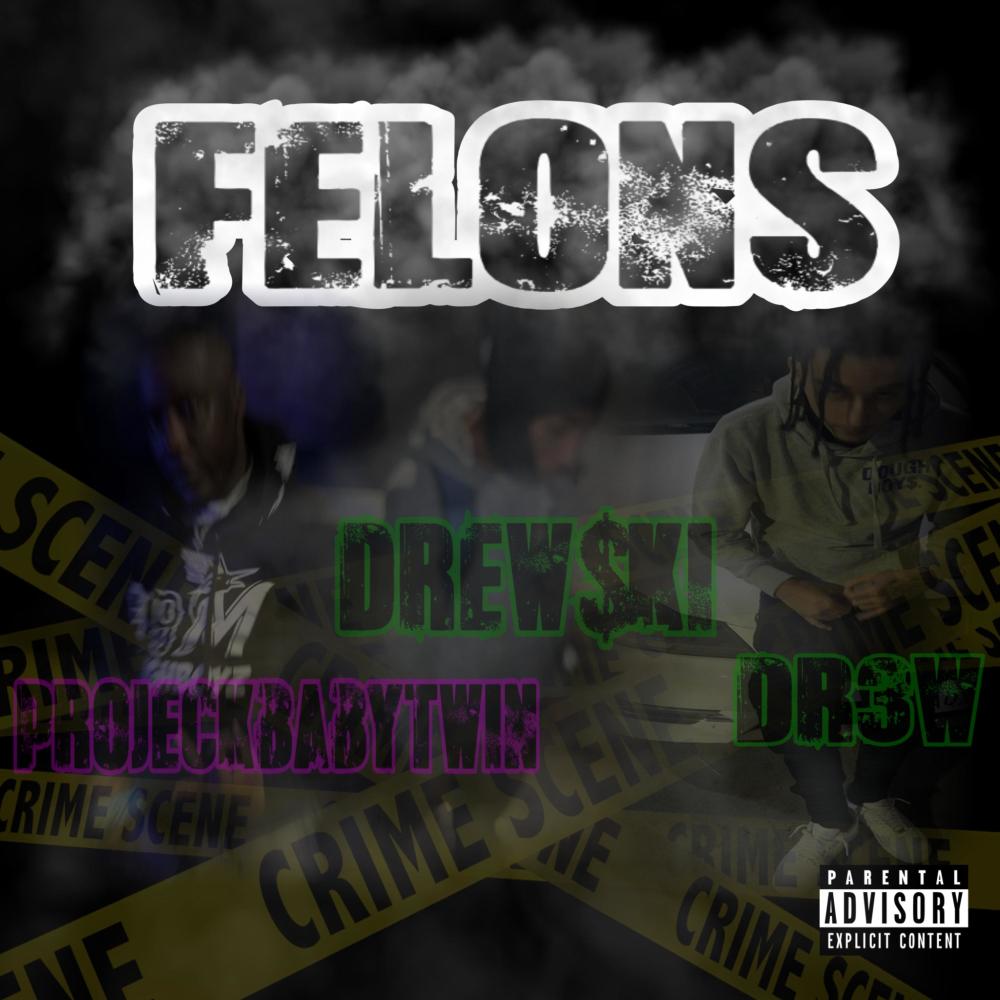 Felons (feat. ProjeckBabyTwin & Dr3ww) (Explicit)