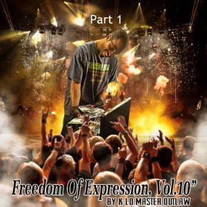 K-Lo Master Outlaw的专辑Freedom of Expression, Vol. 10"(Part 1) (Explicit)