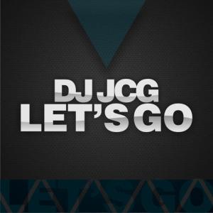 收聽DJ JCG的Let's Go (Original Mix)歌詞歌曲