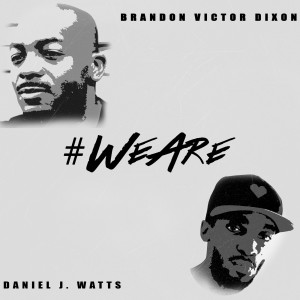 ดาวน์โหลดและฟังเพลง #WeAre พร้อมเนื้อเพลงจาก Brandon Victor Dixon