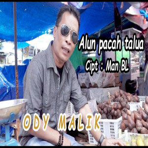 Dengarkan ALUN PACAH TALUA lagu dari Ody Malik dengan lirik