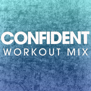 ดาวน์โหลดและฟังเพลง Confident (Extended Workout Mix) พร้อมเนื้อเพลงจาก Power Music Workout