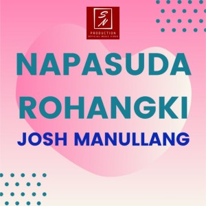 Dengarkan Napasuda Rohangki lagu dari Josh Manullang dengan lirik