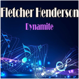 ดาวน์โหลดและฟังเพลง Dynamite พร้อมเนื้อเพลงจาก Fletcher Henderson