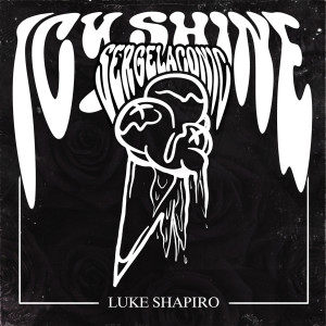 Listen to Luke Shapiro (Explicit) song with lyrics from Icy Shine