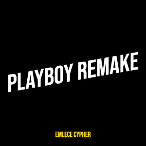 收聽Emlece Cypher的Playboy Remake歌詞歌曲