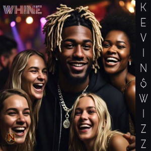 收聽Kevin $wizz的Whine (Explicit)歌詞歌曲