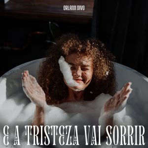 Album E A Tristeza Vai Sorrir oleh Orlann Divo
