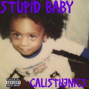 Cal.is.the.nics的專輯Stupid Baby (Explicit)