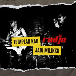 Radja的专辑Tetaplah Kau Jadi Milikku