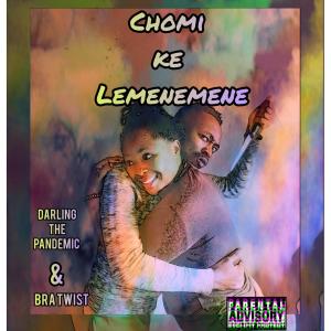收聽Darling The Pandemic的Chomi Ke Lemenemene (feat. Bra Twist)歌詞歌曲