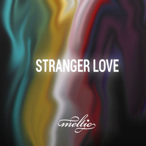 Dengarkan Stranger Love lagu dari Meltic dengan lirik