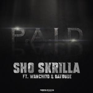 Sho Skrilla的專輯P.A.I.D. (feat. Warchi7d & DatDude) (Explicit)