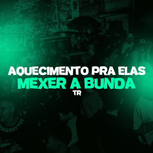 Album Aquecimento Pra Elas Mexer a Bunda (Explicit) from TR