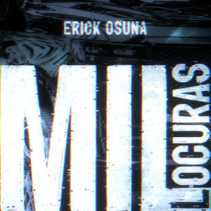 Listen to Mil Locuras (Explicit) song with lyrics from Erick Osuna