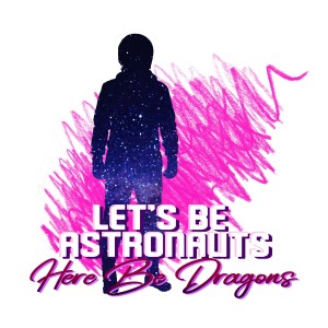 Here Be Dragons的專輯Let's Be Astronauts