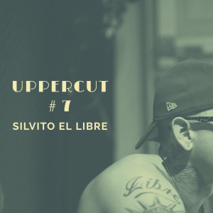 收聽Silvito El Libre的Uppercut #7 (Explicit)歌詞歌曲
