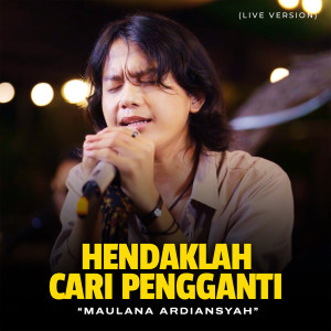 收听Maulana Ardiansyah的Hendaklah Cari Pengganti (Live Ska Reggae)歌词歌曲