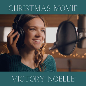 ดาวน์โหลดและฟังเพลง Christmas Movie พร้อมเนื้อเพลงจาก Victory Noelle