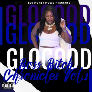 GLO Good的专辑Boss Bitch Chronicles, Vol.1 (Explicit)