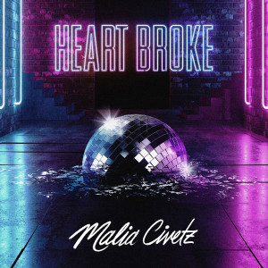 收聽Malia Civetz的Heart Broke歌詞歌曲