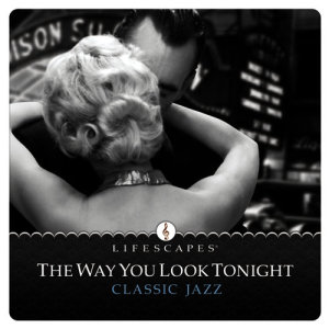 The Way You Look Tonight: Classic Jazz