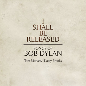 Album I Shall Be Released oleh Tom Moriarty