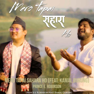 Listen to Mera Tu Hi Sahara Hai (Nepali) song with lyrics from Prince E. Robinson