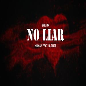 收聽Shelon的No liar (feat. Milkay & B-Dust)歌詞歌曲