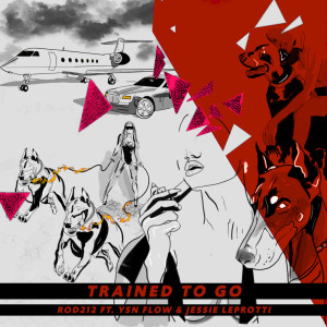 Listen to Trained to Go (Explicit) song with lyrics from Rod212