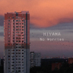 Listen to No Worries song with lyrics from hiyama