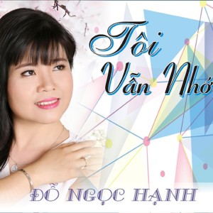Dengarkan Tôi Vẫn Nhớ lagu dari Đỗ Ngọc Hạnh dengan lirik