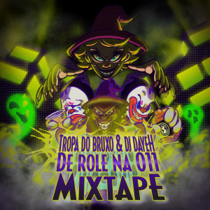 อัลบัม De Rolê na 011 Mixtape (Explicit) ศิลปิน Tropa do Bruxo