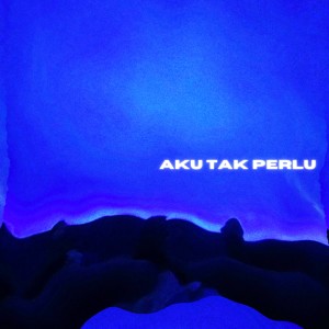 อัลบัม Aku tak perlu ศิลปิน Aizat Amdan