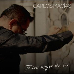 ดาวน์โหลดและฟังเพลง Te Irá Mejor sin Mí พร้อมเนื้อเพลงจาก Carlos Macías