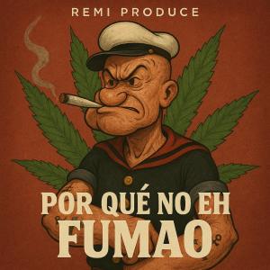 收聽Remi Produce的Por que no no eh fumao (feat. el voltio 23)歌詞歌曲