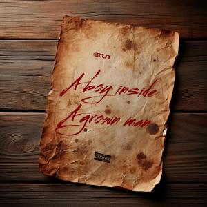 ดาวน์โหลดและฟังเพลง A Boy Inside A Grown Man (Explicit) พร้อมเนื้อเพลงจาก RUI
