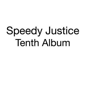 Speedy Justice的專輯Tenth Album