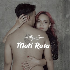Dengarkan Mati Rasa lagu dari Holly Caesar dengan lirik