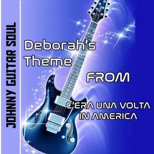 Album Deborah's Theme (Guitar Version From Soundtrack  Cera Una Volta In America) from Johnny Guitar Soul