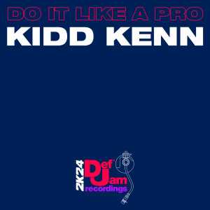 อัลบัม Do It Like A Pro (Explicit) ศิลปิน Kidd Kenn