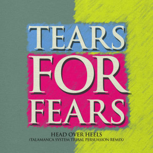 ดาวน์โหลดและฟังเพลง Head Over Heels (Talamanca System Tribal Persuasion Remix) พร้อมเนื้อเพลงจาก Tears For Fears