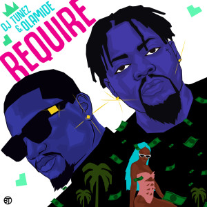 Listen to REQUIRE (Explicit) song with lyrics from DJ Tunez