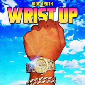 收聽Iroc Truth的Wrist Up歌詞歌曲