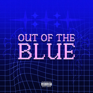 Album OUT OF THE BLUE (Explicit) from Chip Charlez