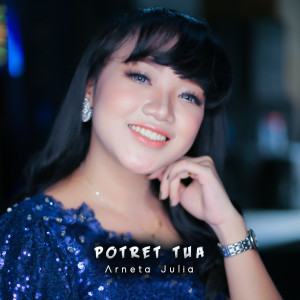 Dengarkan Potret Tua (Live) lagu dari Arneta Julia dengan lirik