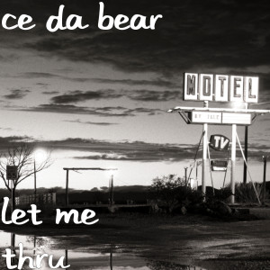 Album Let Me Thru (Explicit) from CE Da Bear