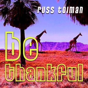 收聽Russ Tolman的Be Thankful歌詞歌曲
