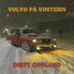Dirty Oppland的專輯Volvo på vintern (Explicit)