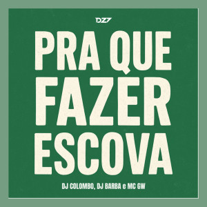 dj colombo的专辑PRA QUE FAZER ESCOVA (Explicit)